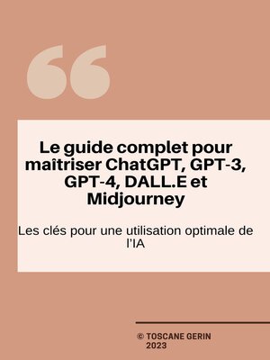 cover image of Le guide complet pour maîtriser ChatGPT, GPT-3, GPT-4, DALL.E et Midjourney